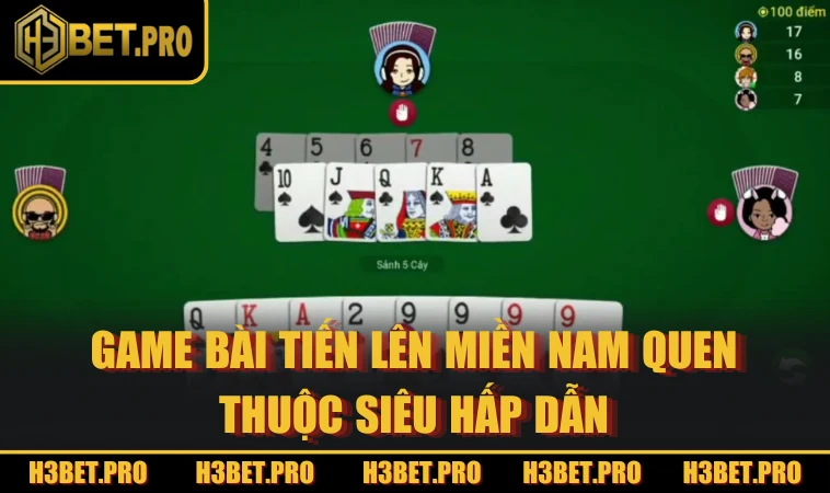 Game bài tiến lên miền Nam quen thuộc siêu hấp dẫn