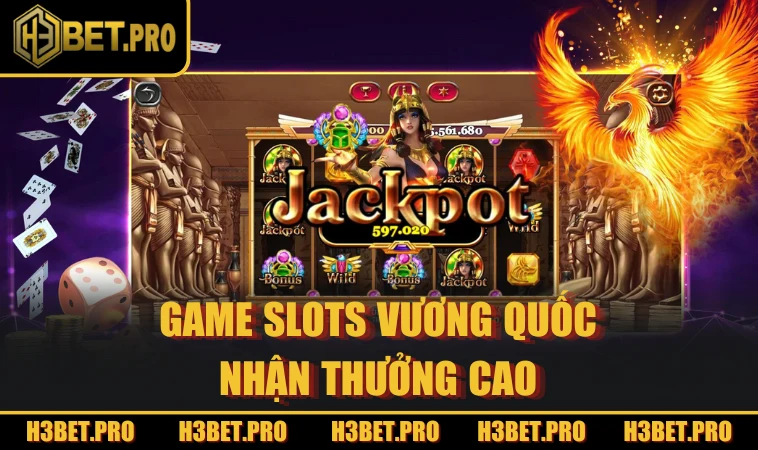 Game slots Vương Quốc nhận thưởng cao