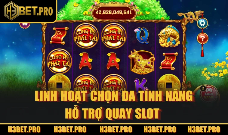 Linh hoạt chọn đa tính năng hỗ trợ quay slot 