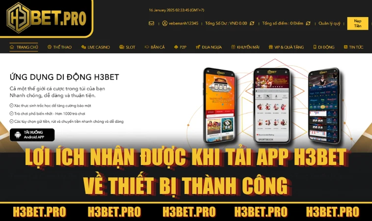 Lợi ích nhận được khi tải app H3BET về thiết bị thành công